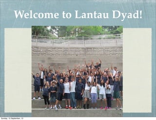 Welcome to Lantau Dyad!
Sunday, 15 September, 13
 
