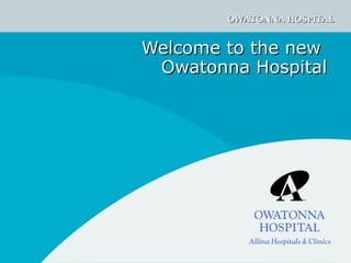 Welcome to the new  Owatonna Hospital 