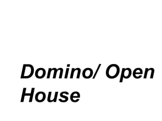 Domino/ Open
House
 