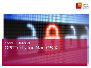 openHPI Tutorial
GPGTools für Mac OS X
 