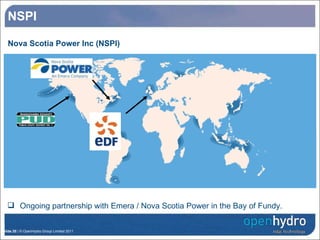 NSPI Nova Scotia Power Inc (NSPI) Ongoing partnership with Emera / Nova Scotia Power in the Bay of Fundy. 