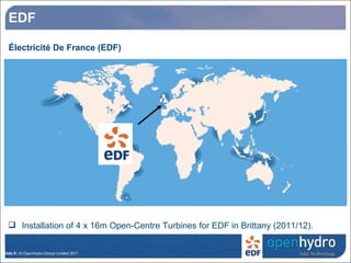 EDF Électricité De France (EDF) Installation of 4 x 16m Open-Centre Turbines for EDF in Brittany (2011/12). 