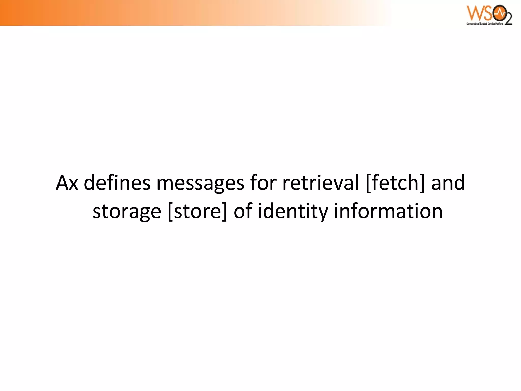 Ax defines messages for retrieval [fetch] and storage [store] of identity information  