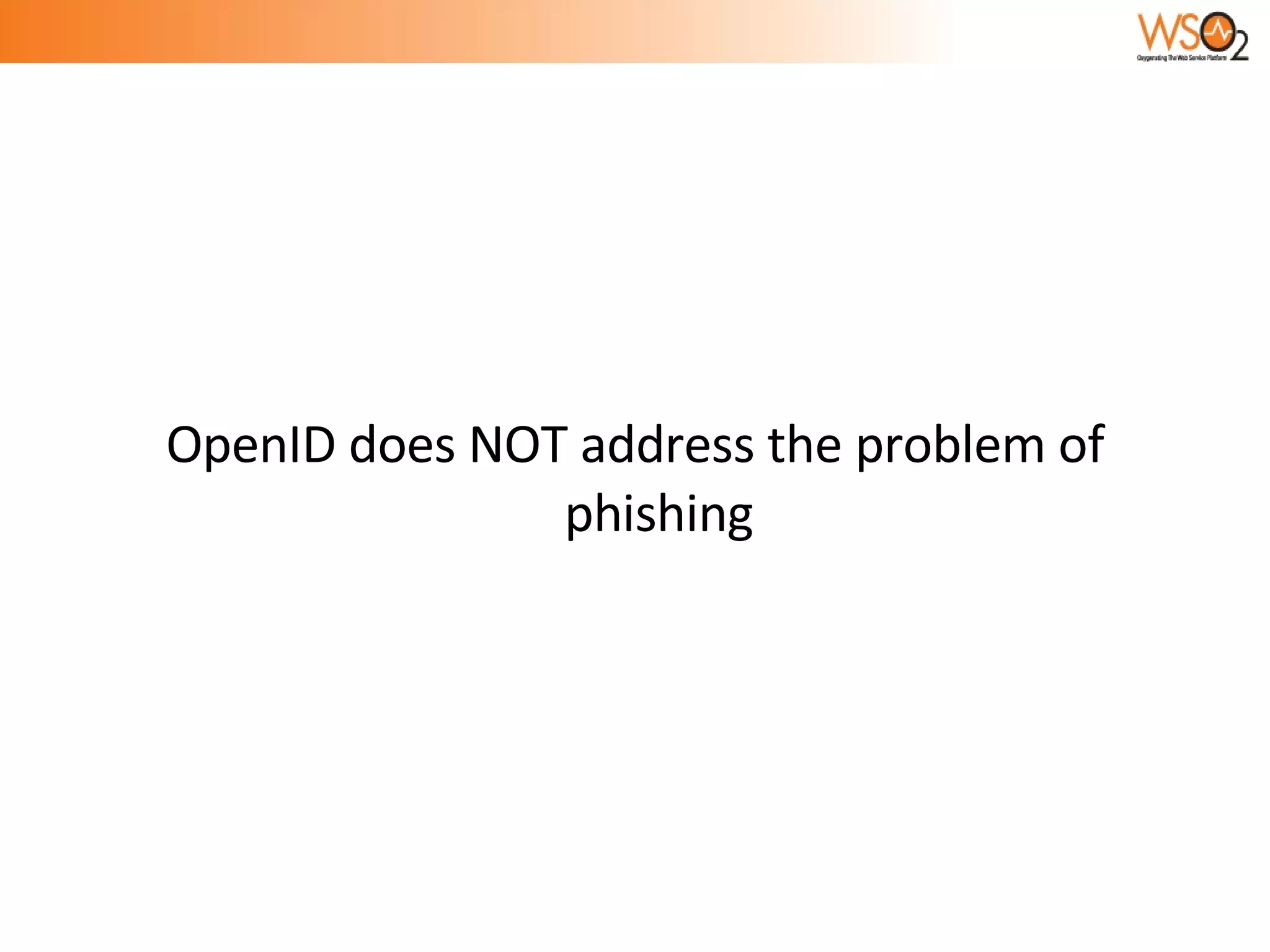 OpenID does NOT address the problem of phishing 