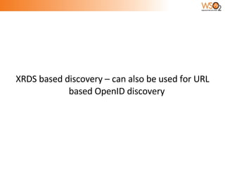 XRDS based discovery – can also be used for URL based OpenID discovery 