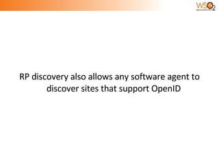 RP discovery also allows any software agent to discover sites that support OpenID 