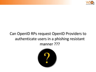 Can OpenID RPs request OpenID Providers to authenticate users in a phishing resistant manner ??? 