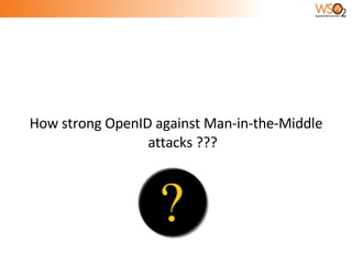 How strong OpenID against Man-in-the-Middle attacks ??? 