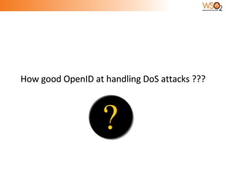 How good OpenID at handling DoS attacks ??? 