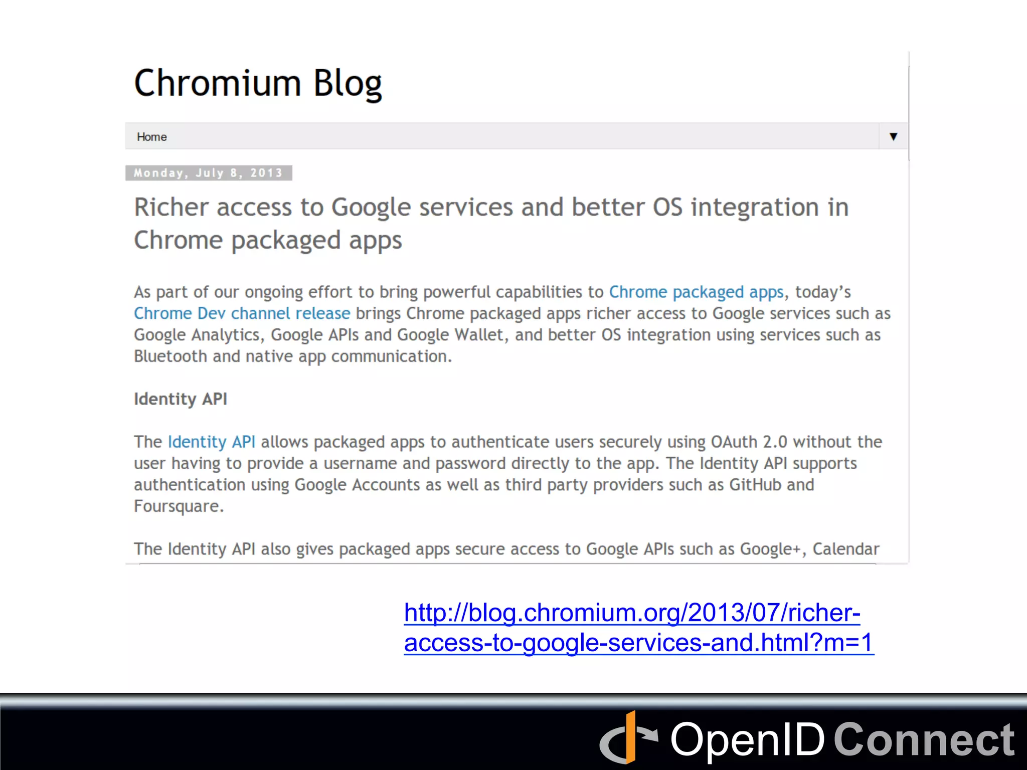 Connect	
OpenID	
http://blog.chromium.org/2013/07/richer-
access-to-google-services-and.html?m=1	
 