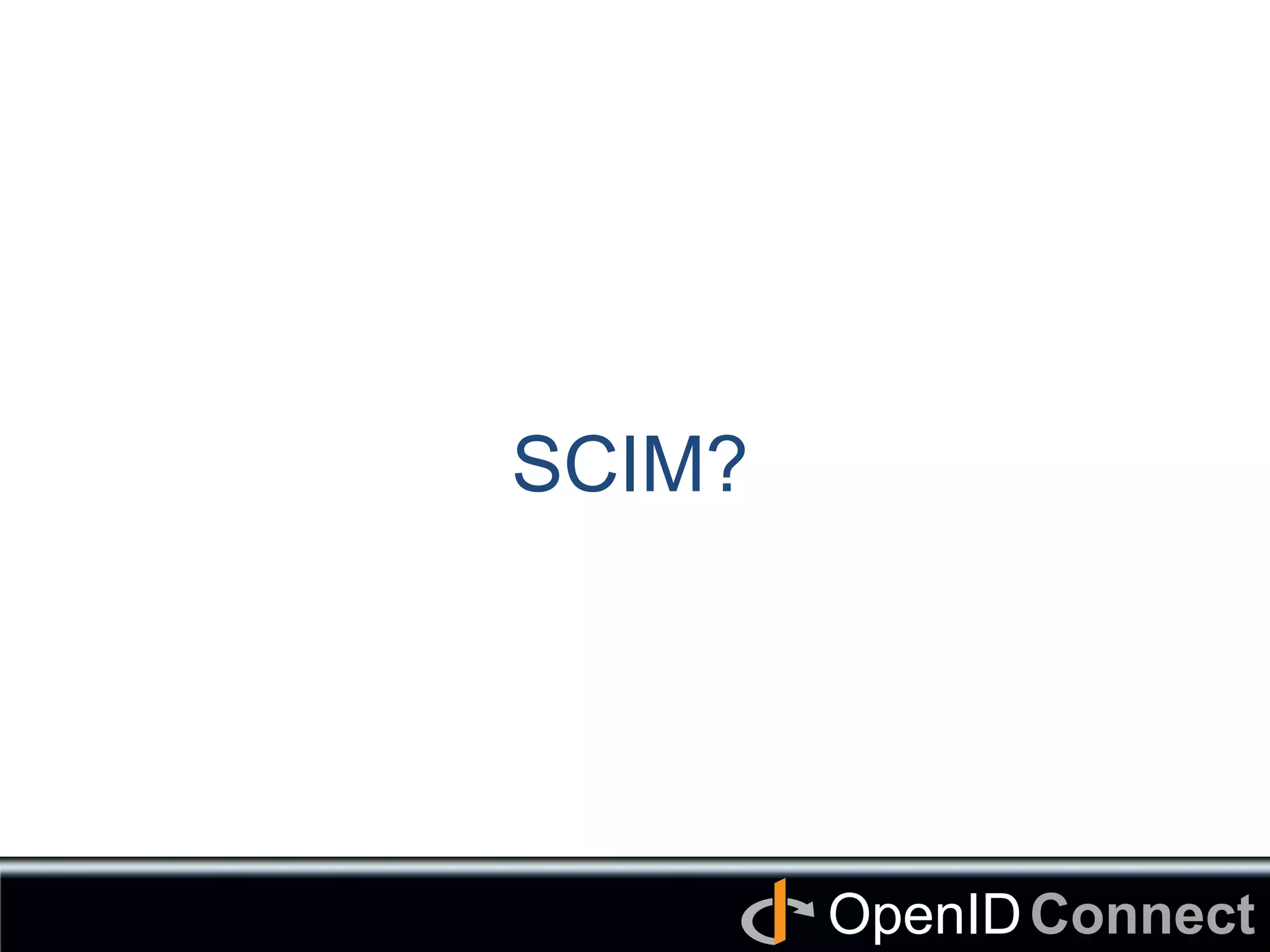 Connect	
OpenID	
SCIM? 	
 