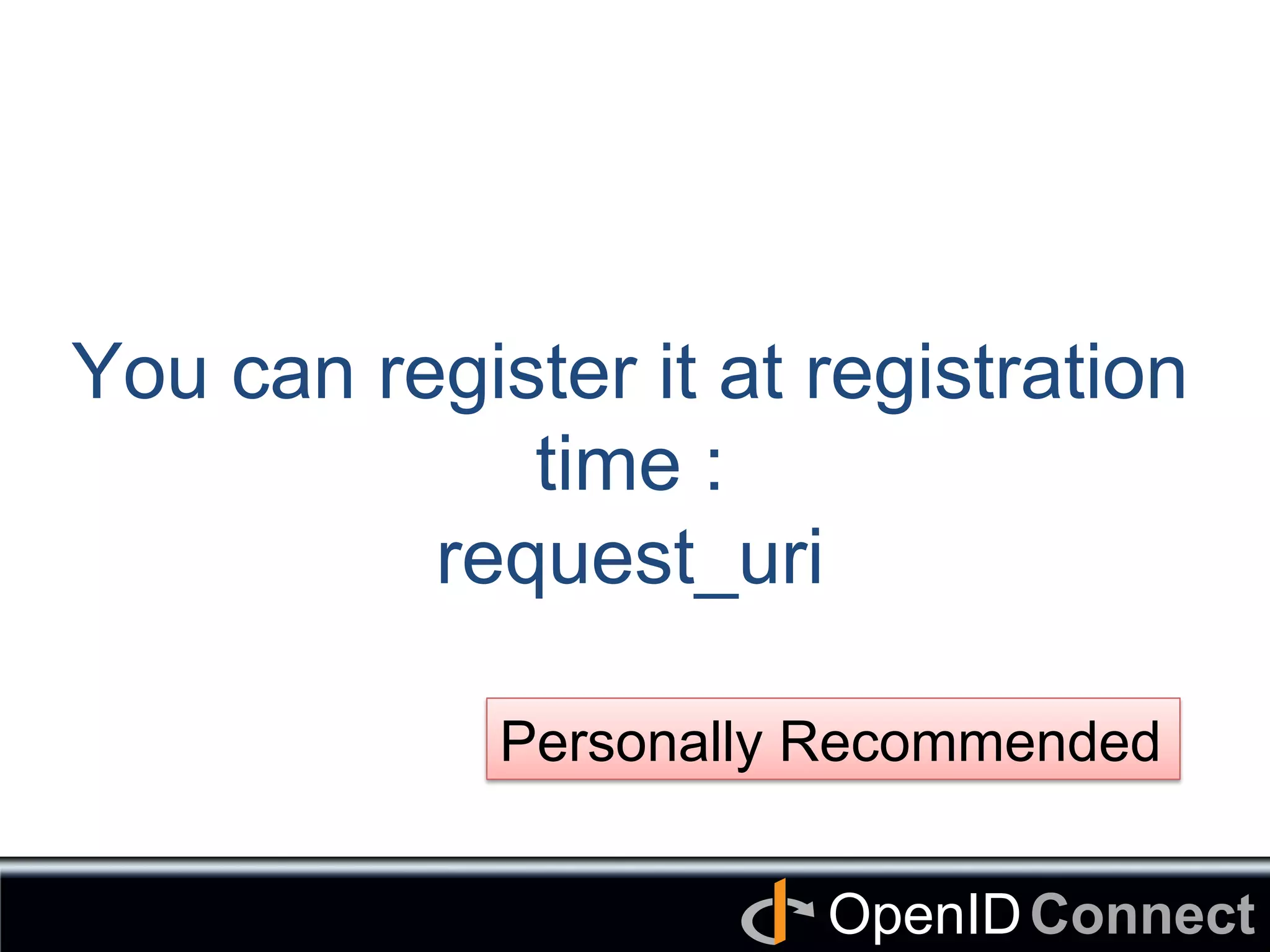 Connect	
OpenID	
You can register it at registration
time :
request_uri	
Personally Recommended	
 