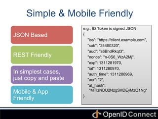 Connect	
OpenID	
Simple & Mobile Friendly	
JSON Based	
REST Friendly	
In simplest cases,
just copy and paste	
Mobile & App...