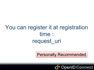 Connect	
OpenID	
You can register it at registration
time :
request_uri	
Personally Recommended	
 