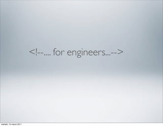 <!--.... for engineers...-->




martedì, 15 marzo 2011
 