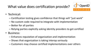 What value does certification provide?
• Technical:
– Certification testing gives confidence that things will “just work”
...