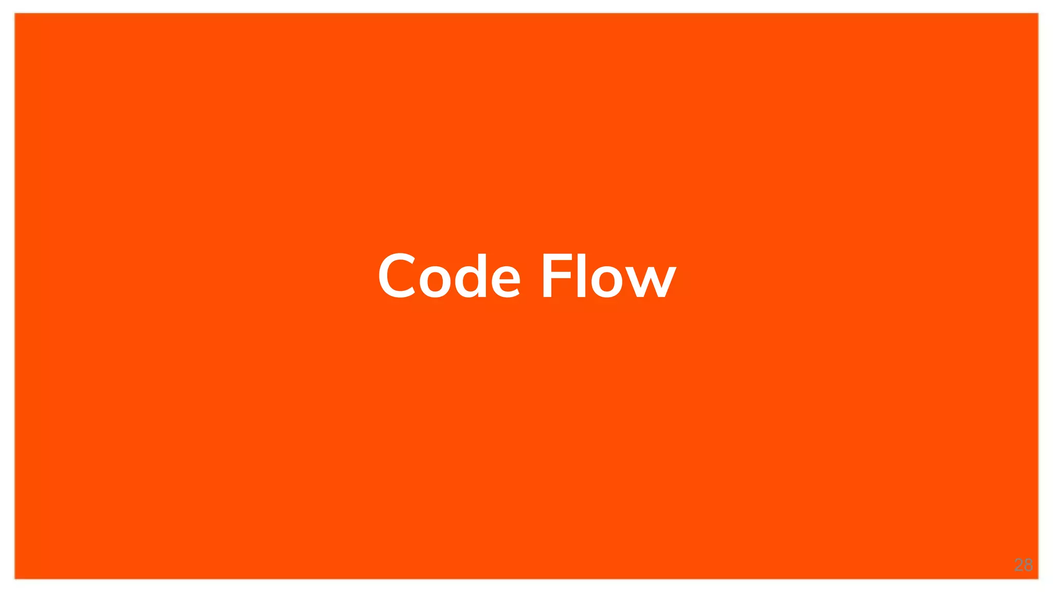 Code Flow
28
 