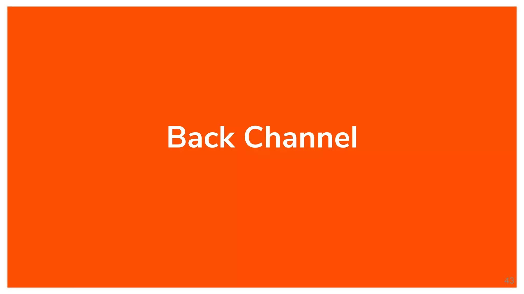 Back Channel
43
 