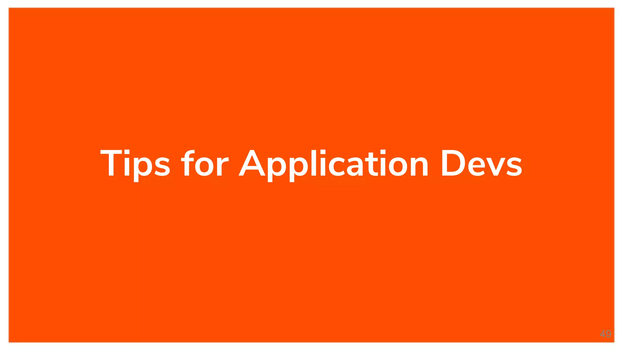 Tips for Application Devs
49
 