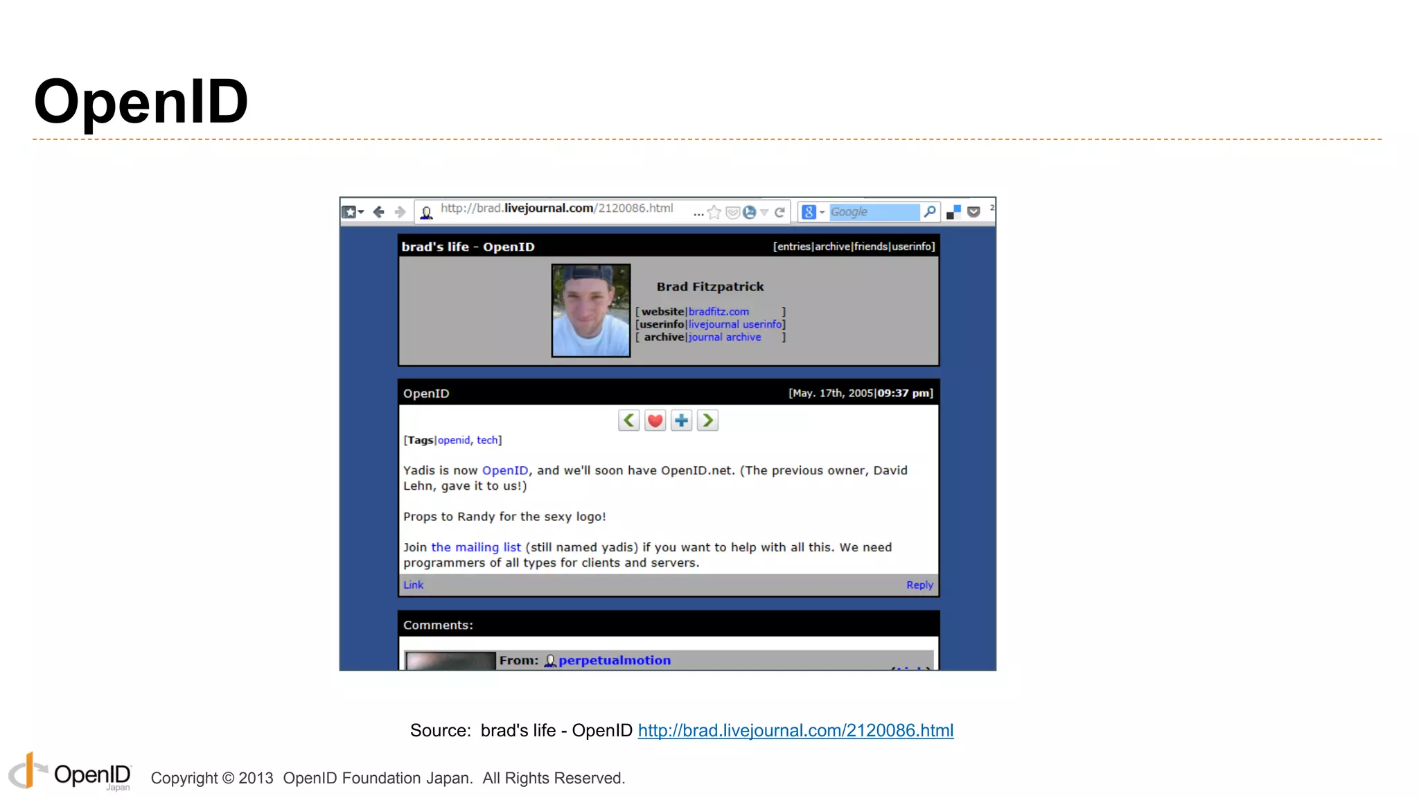 OpenID

Source: brad's life - OpenID http://brad.livejournal.com/2120086.html
Copyright © 2013 OpenID Foundation Japan. All Rights Reserved.

 