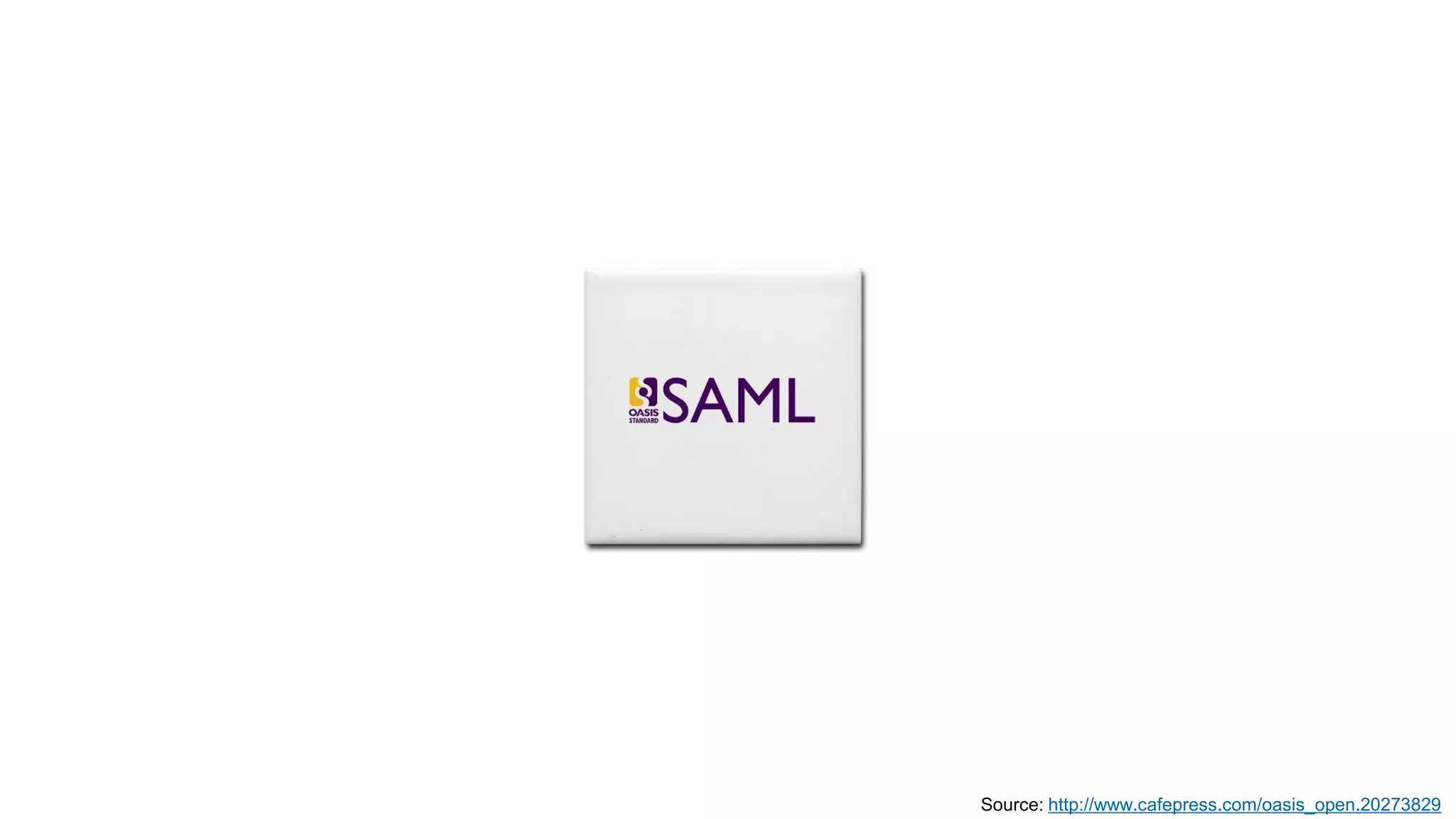 Source: http://www.cafepress.com/oasis_open.20273829
 