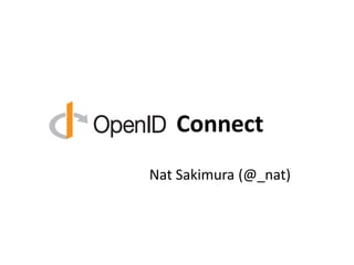 Connect
Nat Sakimura (@_nat)
 