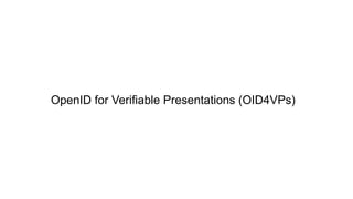 OpenID for Verifiable Presentations (OID4VPs)
 