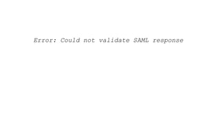 Error: Could not validate SAML response
 