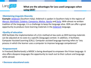 What are the advantages for Less used Languages when
using OER?
•Maintaining Linguistic Diversity
Example: Arbëresh (South...