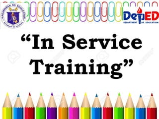 “In Service
Training”
 