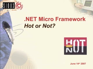 .NET Micro Framework Hot or Not? ,[object Object]