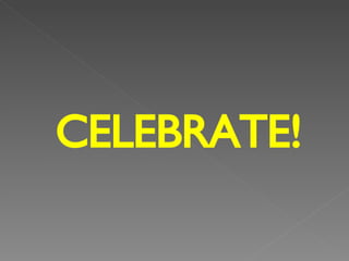 CELEBRATE!