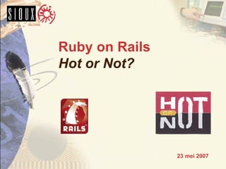 Ruby on Rails Hot or Not? 23 mei 2007 