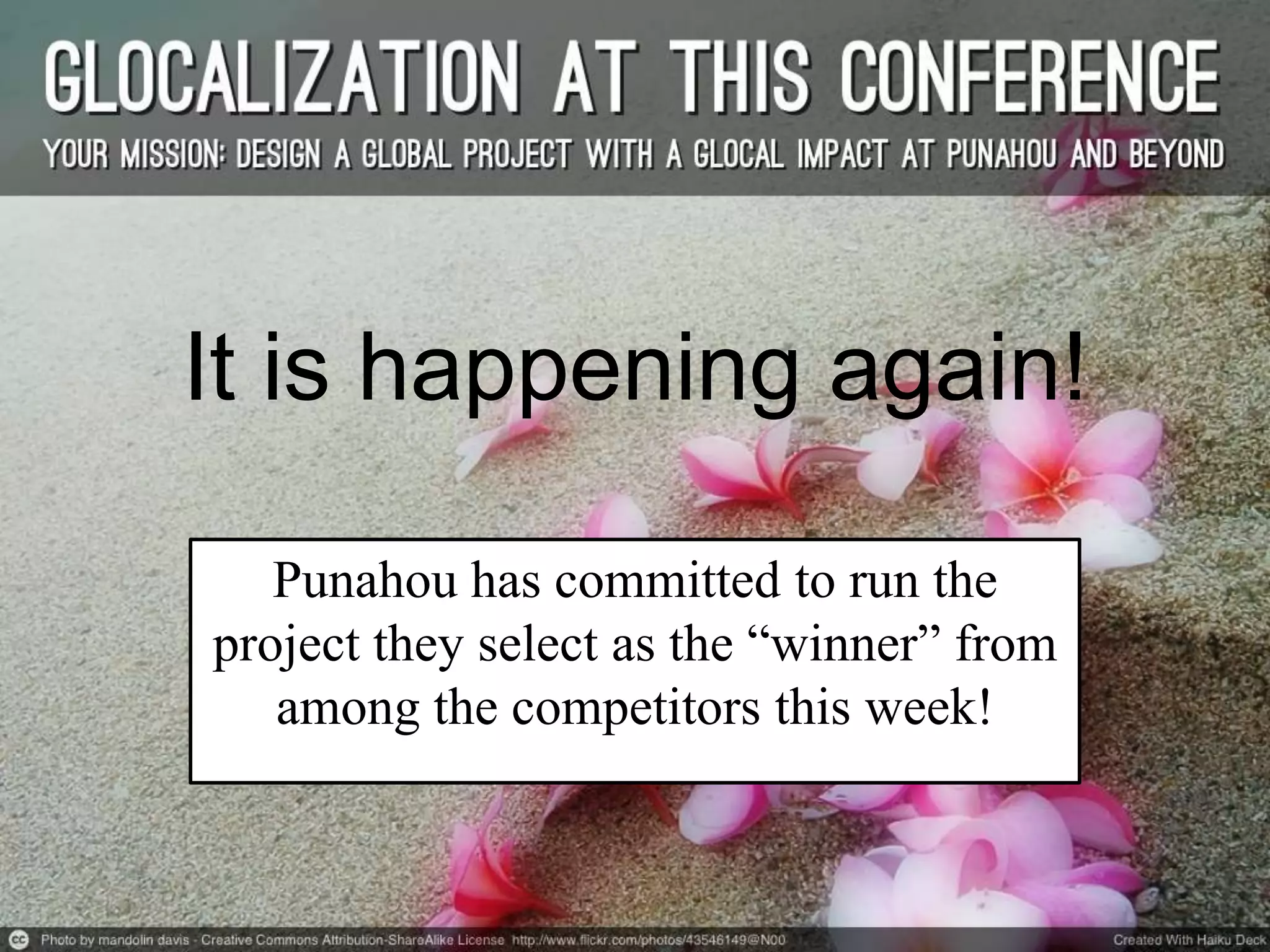 It is happening again!
Punahou has committed to run the
project they select as the “winner” from
among the competitors this week!
 