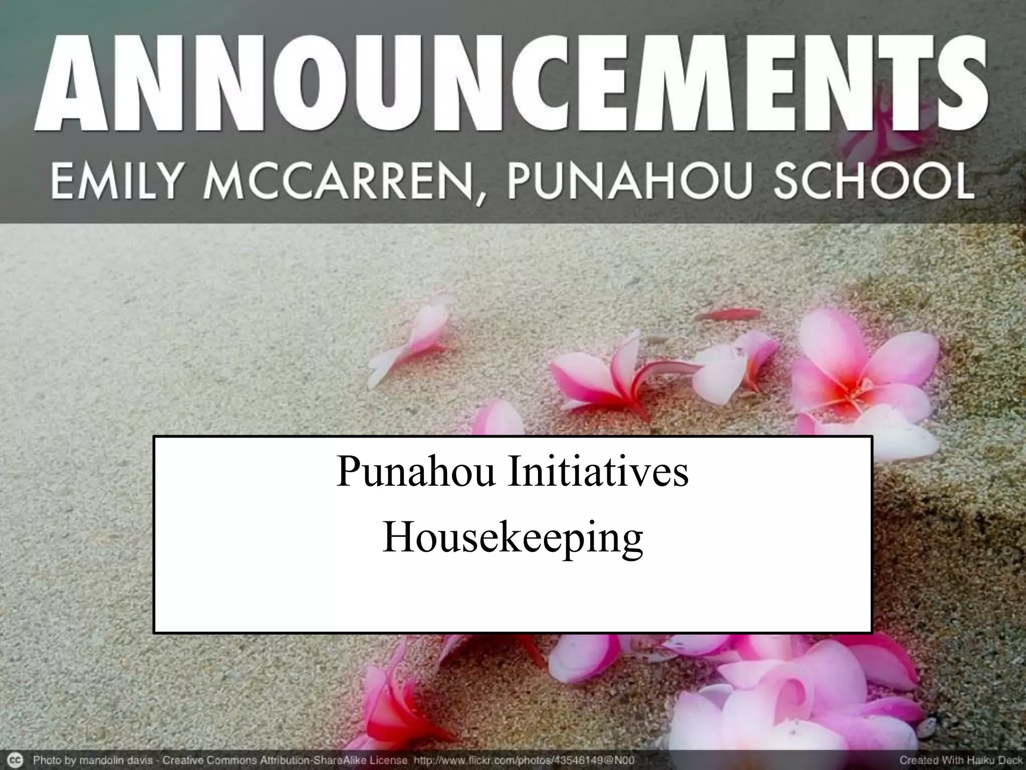 Punahou Initiatives
Housekeeping
 