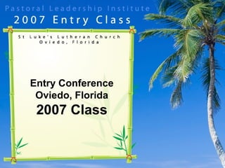 Entry Conference Oviedo, Florida 2007 Class 