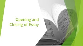 Opening and
Closing of Essay
 