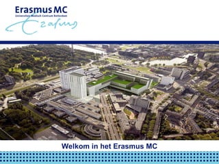 Welkom in het Erasmus MC 