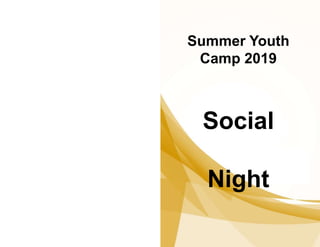 Summer Youth
Camp 2019
Social
Night
 
