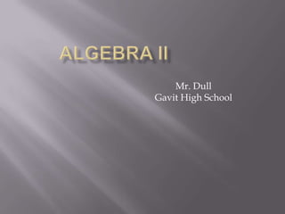 Mr. Dull
Gavit High School
 