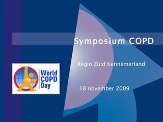 Symposium COPD   Regio Zuid Kennemerland 18 november 2009 