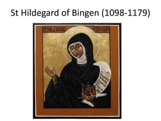 St Hildegard of Bingen (1098-1179)
 