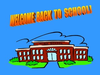 WELCOME  BACK  TO  SCHOOL! 