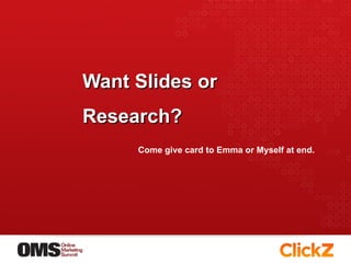 Want Slides or  Research?  Come give card to Emma or Myself at end. 