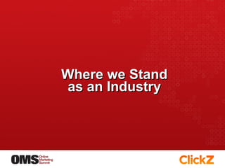 Where we Stand as an Industry 