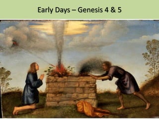 Early Days – Genesis 4 & 5
 