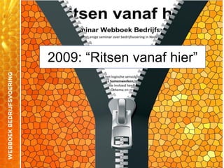 2009: “Ritsen vanaf hier”
 
