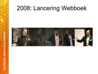 2008: Lancering Webboek
 