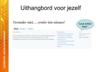 Uithangbord voor jezelf
“Leuk artikel
Niek”
 