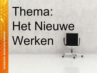 Thema:
Het Nieuwe
Werken
 